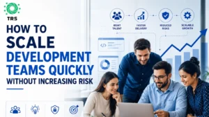 How to Scale Development Teams Quickly Without Increasing Risk